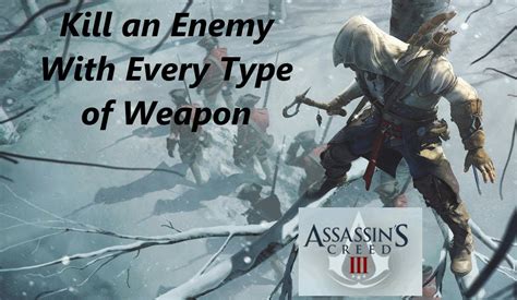 Kill an enemy with every type of weapon 8/9. .